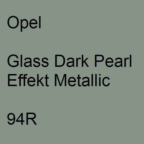 Opel, Glass Dark Pearl Effekt Metallic, 94R.